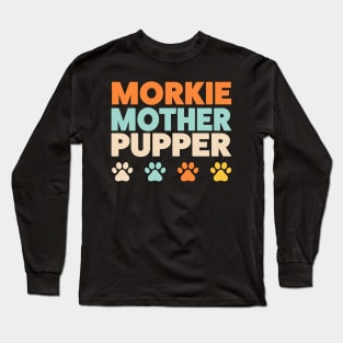 Morkie Mother Pupper Morkie Mom Yorkshire Terrier Maltese  Mix Long Sleeve T-Shirt